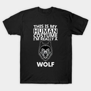 this is human costume im really a wolf T-Shirt